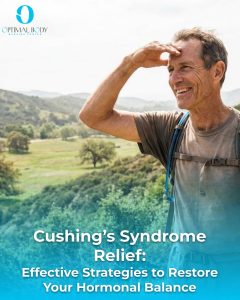 Optimal Body | Cushing’s Syndrome Relief: Effective Strategies to Restore Your Hormonal Balance