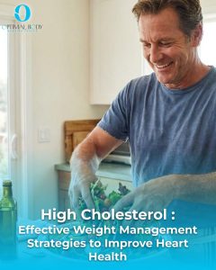Optimal Body | High Cholesterol : Effective Weight Management Strategies to Improve Heart Health