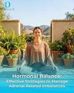 Optimal Body | Hormonal Balance: Effective Strategies to Manage Adrenal Related Imbalances