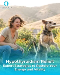 Optimal Body | Hypothyroidism Relief: Expert Strategies to Restore Your Energy and Vitality
