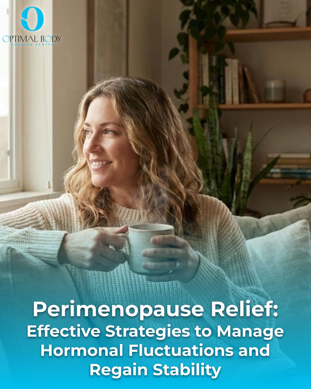 Perimenopause Relief: Effective Strategies to Manage Hormonal Fluctuations and Regain Stability