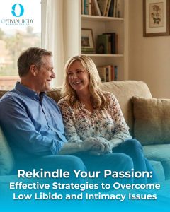 Optimal Body | Rekindle Your Passion: Effective Strategies to Overcome Low Libido and Intimacy Issues