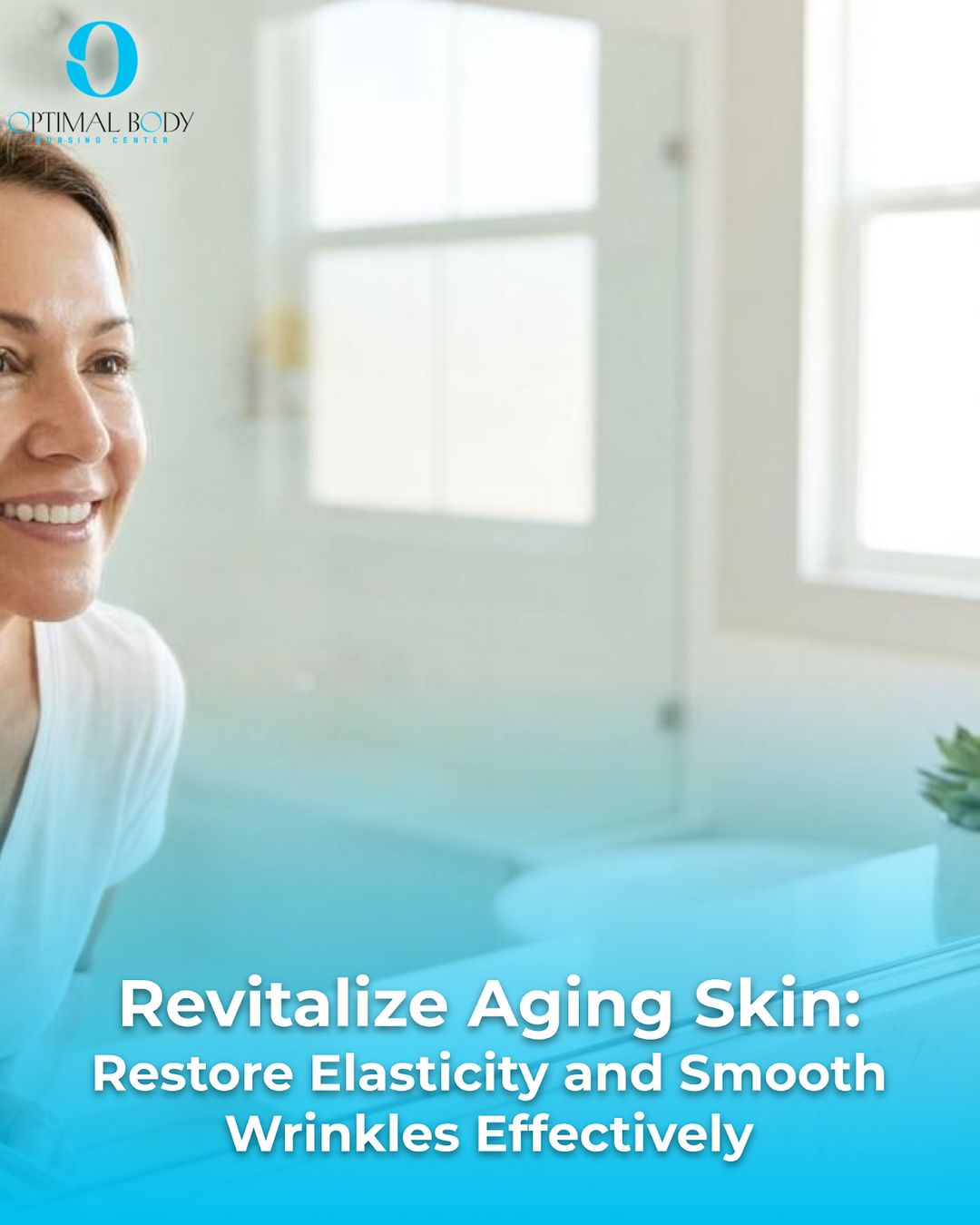 Revitalize Aging Skin: Restore Elasticity and Smooth Wrinkles Effectively
