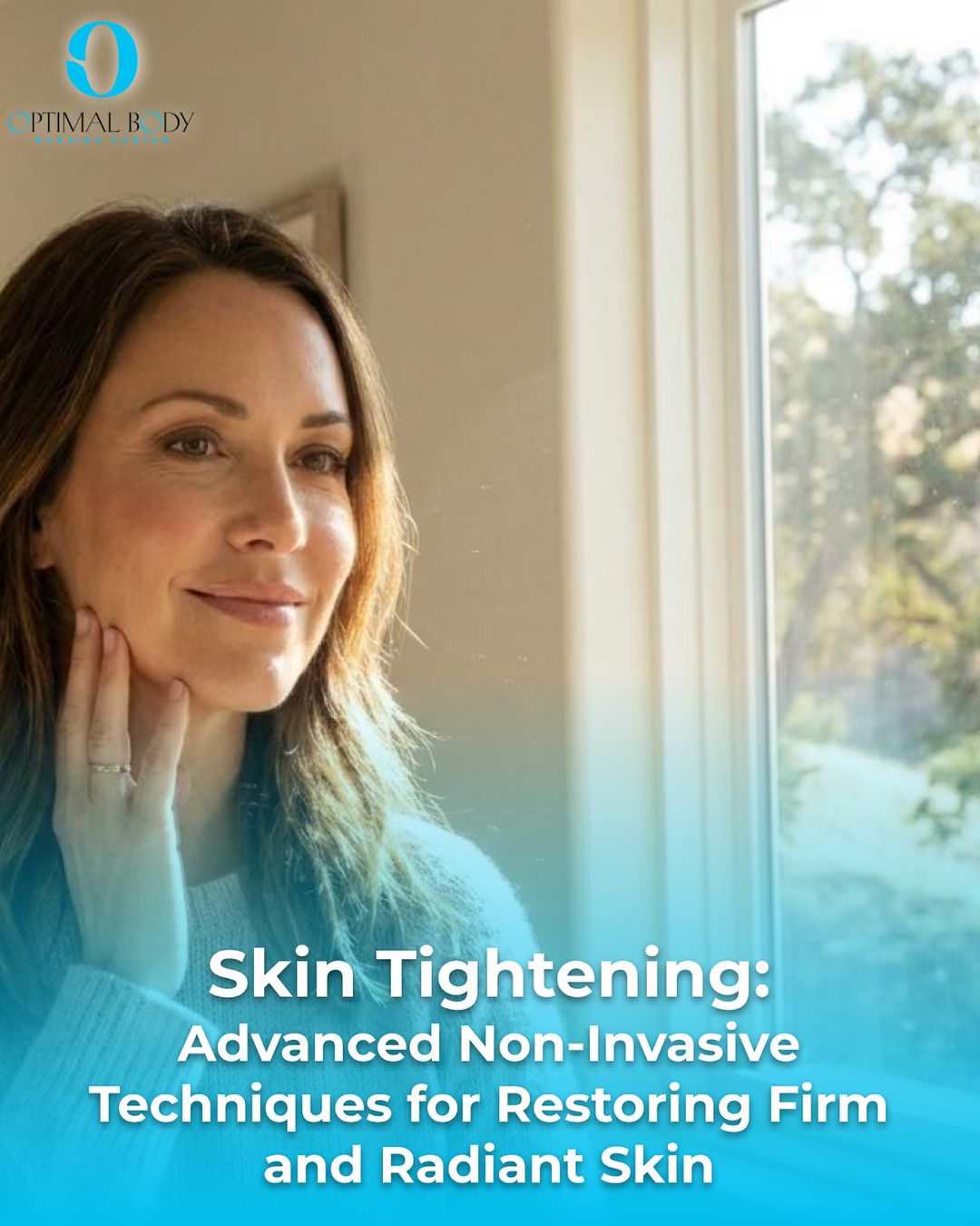 Skin Tightening: Advanced Non-Invasive Techniques for Restoring Firm and Radiant Skin
