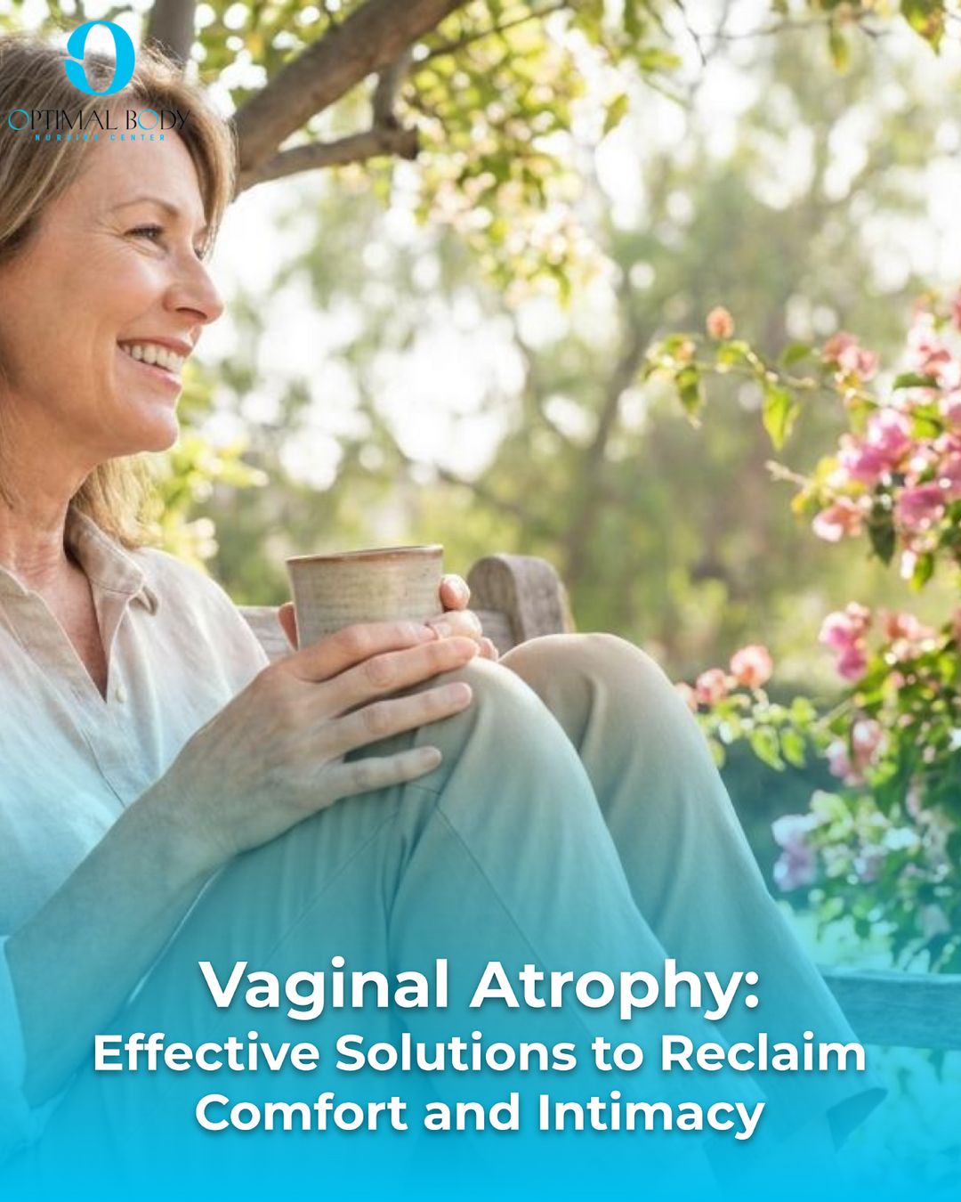 Vaginal Atrophy: Effective Solutions to Reclaim Comfort and Intimacy